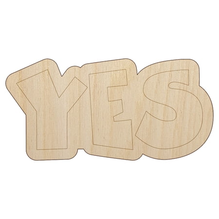 Yes Text Wood Shape Unfinished Piece Cutout Craft DIY Projects - 4.70 Inch Size - 1/8 Inch Thick