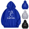 thumbnail image 2 of YUEHUA No Golf Today Sweatshirt, Unisex Funny No Golf Today Hoodie For Men Women Long Sleeve Vintage Humor Shirts (Black), 2 of 3