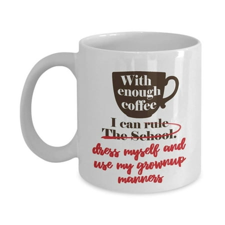 With Enough Coffee I Can Rule The School Coffee & Tea Gift Mug For School Assistant Principal, Vice Principal, College Math & English Professor, Preschool & Kindergarten Teacher And English