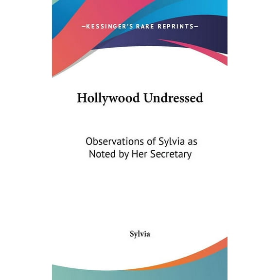 Hollywood Undressed: Observations of Sylvia as Noted by Her Secretary (Hardcover)