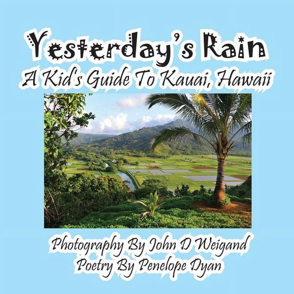 Yesterday's Rain --- A Kid's Guide to Kauai, Hawaii, (Paperback)