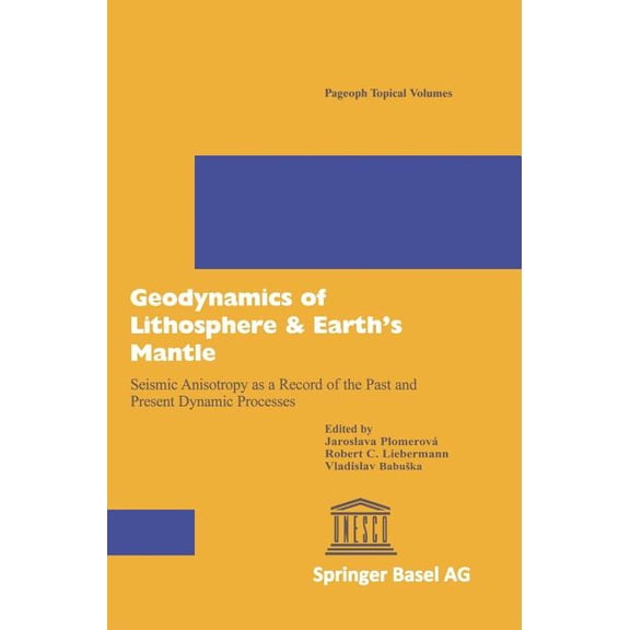 Pageoph Topical Volumes Geodynamics of Lithosphere & Earth's Mantle: Seismic Anisotropy as a Record of the Past and Present Dynamic Processes, (Hardcover)