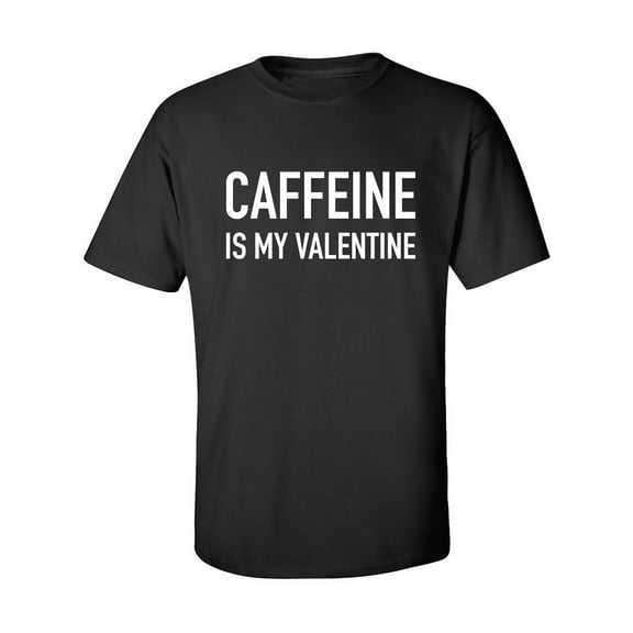 Caffeine Is My Valentine Adult Short Sleeve T-shirt