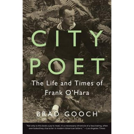 City Poet : The Life and Times of Frank O'Hara