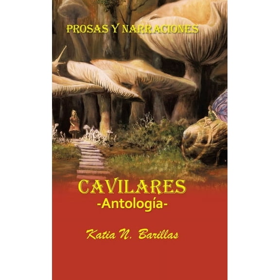 Cavilares -AntologÃa- Prosas Y Narraciones: Afecciones - Conmociones - Evocaciones (Hardcover)