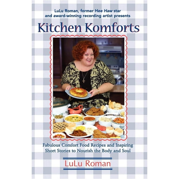 Kitchen Komforts: Fabulous Comfort Food Recipes and Inspiring Short Stories to Nourish the Soul, (Hardcover)
