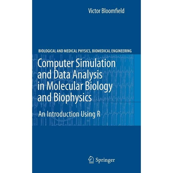 Biological and Medical Physics, Biomedic Computer Simulation and Data Analysis in Molecular Biology and Biophysics: An Introduction Using R, (Hardcover)