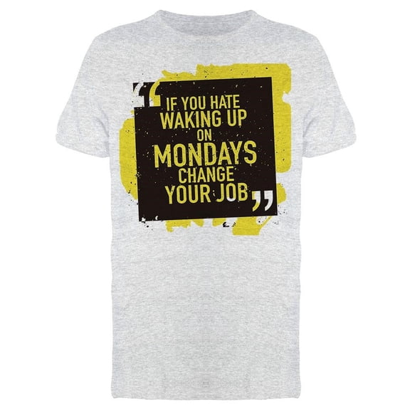 Change Your Job Tee Men's -Image by Shutterstock