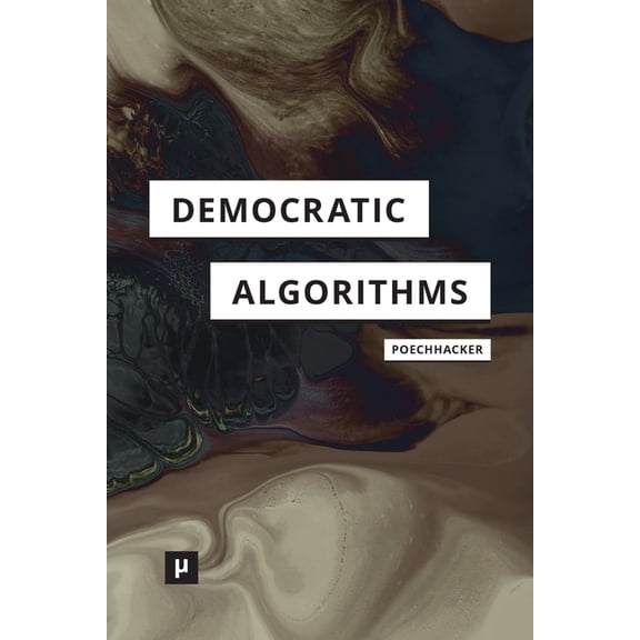 Democratic Algorithms: Ethnography of a Public Recommender System, (Paperback)