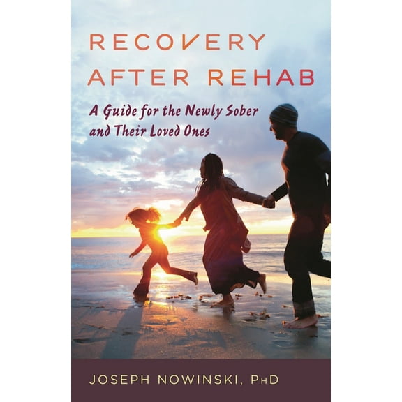 Recovery After Rehab: A Guide for the Newly Sober and Their Loved Ones, (Hardcover)