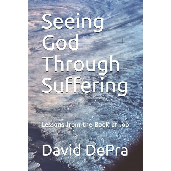Seeing God Through Suffering: Lessons from the Book of Job (Paperback)