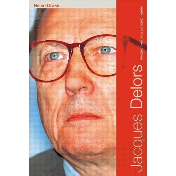 Jacques Delors: Perspectives on a European Leader, (Paperback)