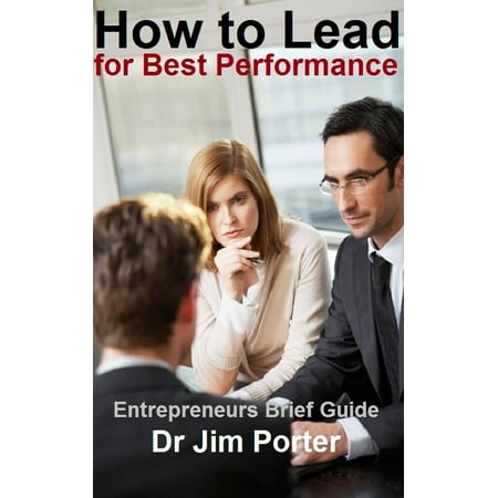 How to Lead for Best Performance - eBook (Best 1911 45 For The Money)