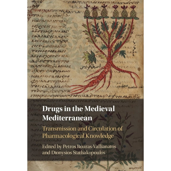 Drugs in the Medieval Mediterranean: Transmission and Circulation of Pharmacological Knowledge, (Hardcover)