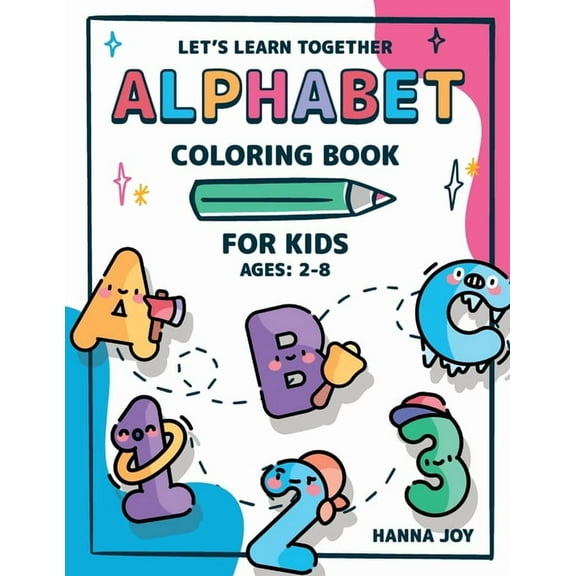 My Best ABC and Numbers : Coloring Book for Kids and Toddlers - Fun with Numbers, Letters and Colors for kids ages 2-4 4-8 (Paperback)