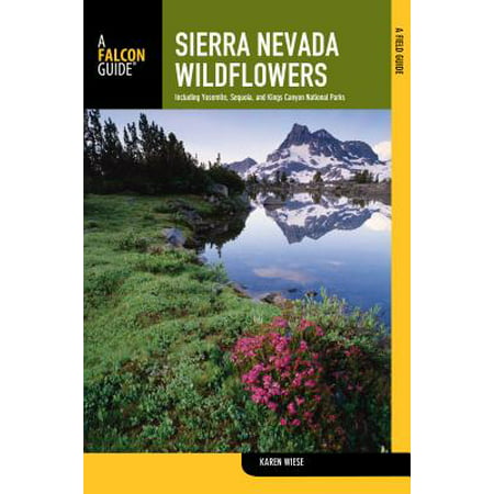 Sierra Nevada Wildflowers : A Field Guide to Common Wildflowers and Shrubs of the Sierra Nevada, Including Yosemite, Sequoia, and Kings Canyon National (Best Shrubs For Northern Nevada)