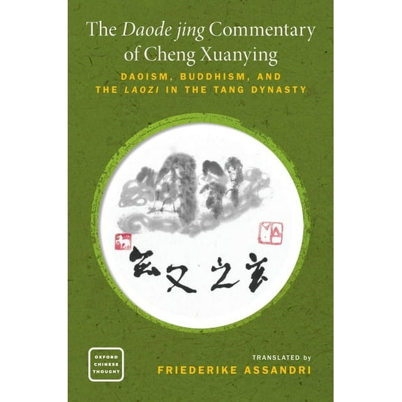 Oxford Chinese Thought The Daode Jing Commentary of Cheng Xuanying: Daoism, Buddhism, and the Laozi in the Tang Dynasty, (Paperback)