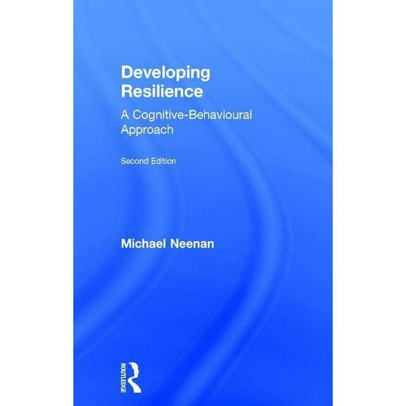 Developing Resilience: A Cognitive-Behavioural Approach, (Hardcover)