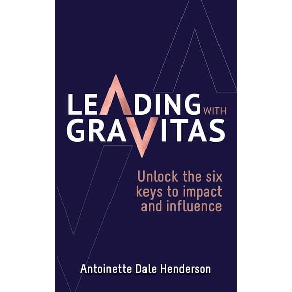 Leading With Gravitas, (Paperback)