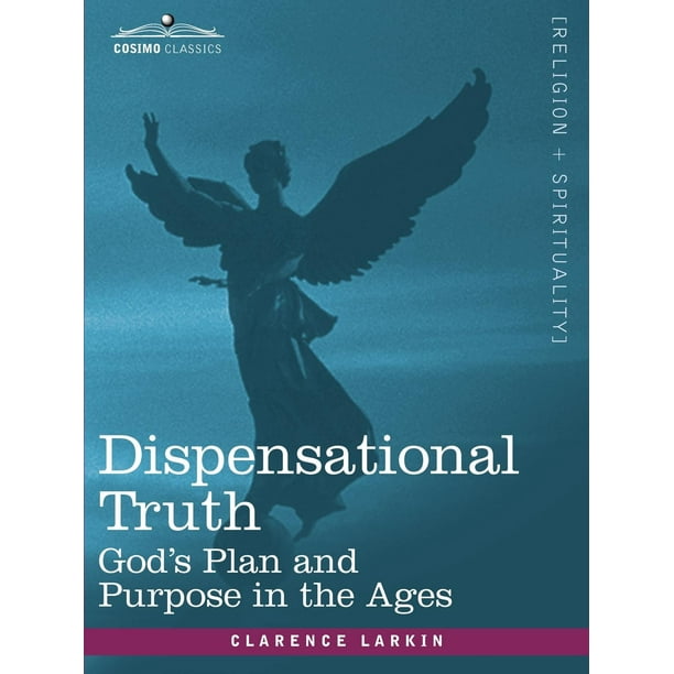 Dispensational Truth Or God S Plan And Purpose In The Ages Paperback