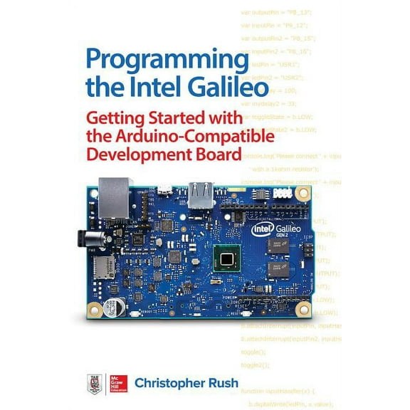 Programming the Intel Galileo: Getting Started with the Arduino -Compatible Development Board, (Paperback)