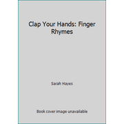 Clap Your Hands: Finger Rhymes [Hardcover - Used]