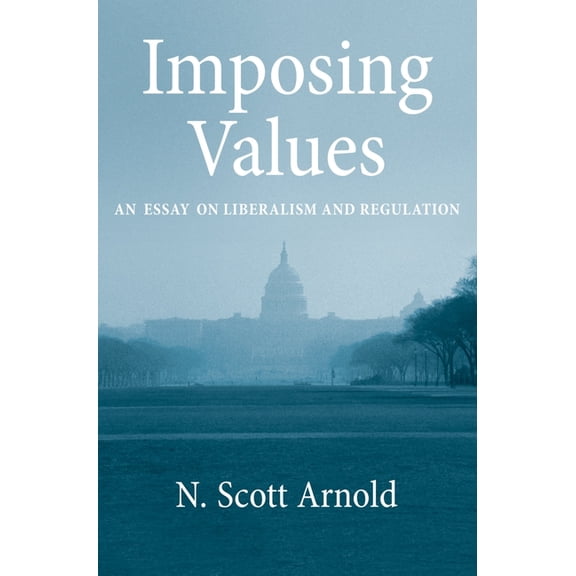 Oxford Political Philosophy Imposing Values: Liberalism and Regulation, (Paperback)