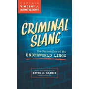 Criminal Slang: The Vernacular of the Underworld Lingo (Hardcover) by Vincent J Monteleone