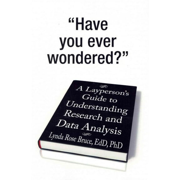 Layperson?s Guide to Understanding Research and Data Analysis