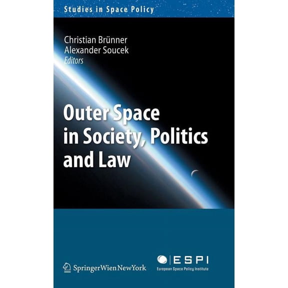 Studies in Space Policy Outer Space in Society, Politics and Law, Book 8, (Hardcover)