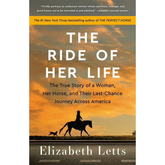 Pre-Owned The Ride of Her Life: The True Story of a Woman, Her Horse, and Their Last-Chance Journey (Paperback 9780525619345) by Elizabeth Letts