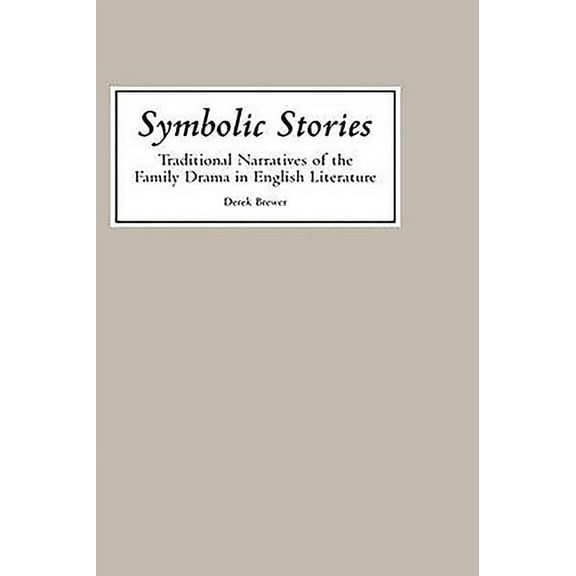 Symbolic Stories: Traditional Narratives of the Family Drama in English Literature, (Hardcover)