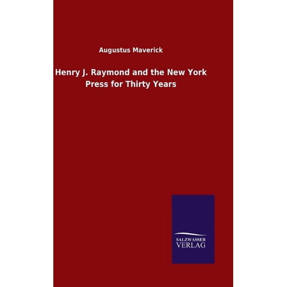 Henry J. Raymond and the New York Press for Thirty Years (Hardcover)