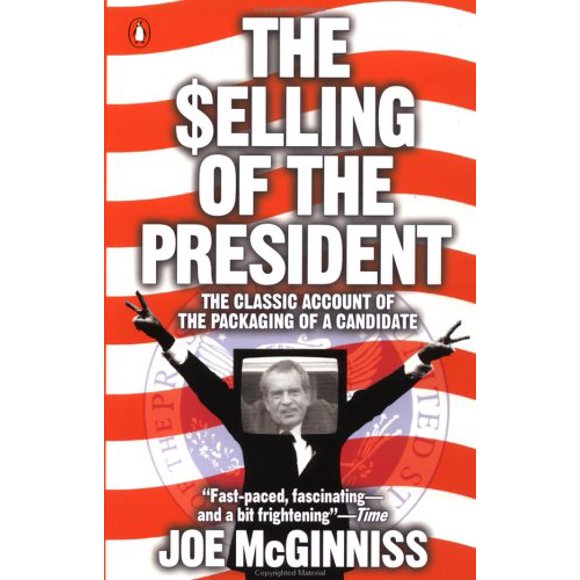 The Selling of the President : The Classic Account of the Packaging of a Candidate 9780140112405 Used / Pre-owned