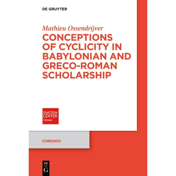Chronoi Conceptions of Cyclicity in Babylonian and Greco-Roman Scholarship, Book 18, (Paperback)