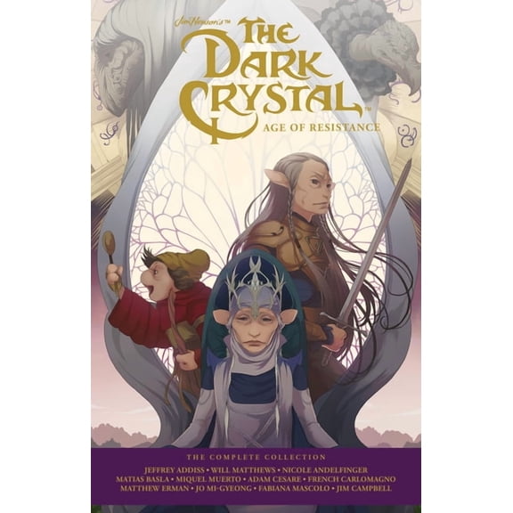 Jim Henson's Dark Crystal Jim Henson's the Dark Crystal Age of Resistance: The Complete Collection, (Hardcover)