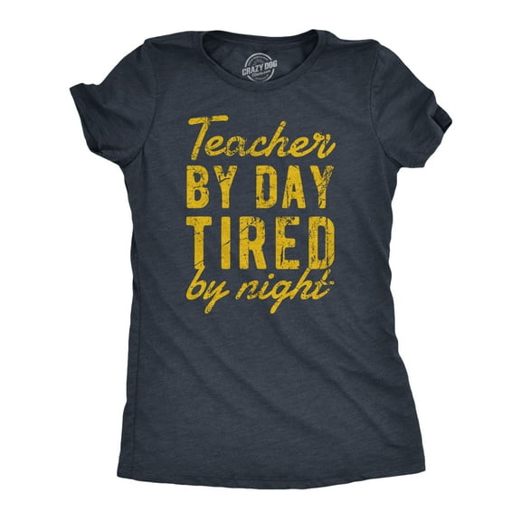 Womens Teacher By Day Tired By Night Funny Exhausted School Teaching Tee for Ladies Womens Graphic Tees