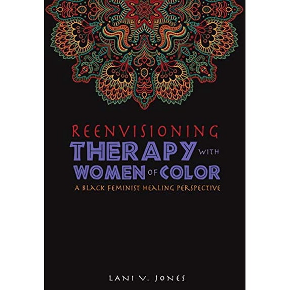 Pre-Owned Reenvisioning Therapy with Women of Color: A Black Feminist Healing Perspective Paperback