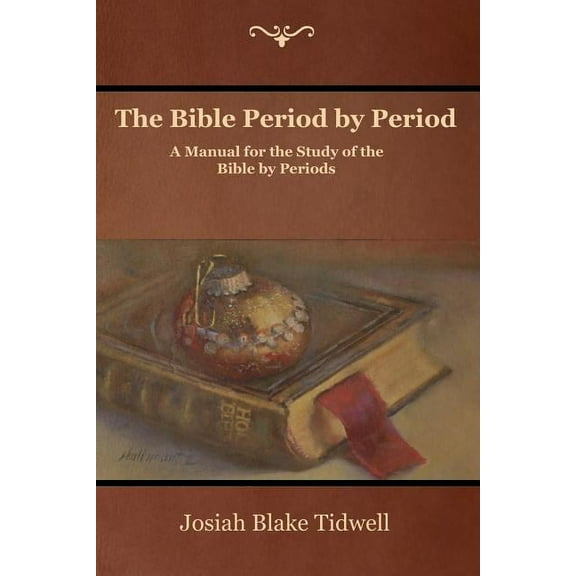 The Bible Period by Period: A Manual for the Study of the Bible by Periods, (Paperback)