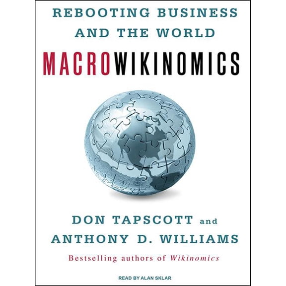 Macrowikinomics: Rebooting Business and the World (Audiobook)