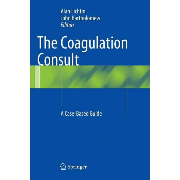 The Coagulation Consult: A Case-Based Guide, (Hardcover)