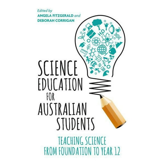 Science Education for Australian Students: Teaching Science from Foundation to Year 12, (Paperback)