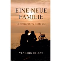 Neue Familie: Unzerbrechliche Hoffnung, (Paperback)