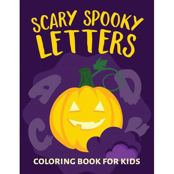 Scary Spooky Letters Coloring Book for Kids: ages 2-4 3-5 - Halloween Theme Coloring., (Paperback)