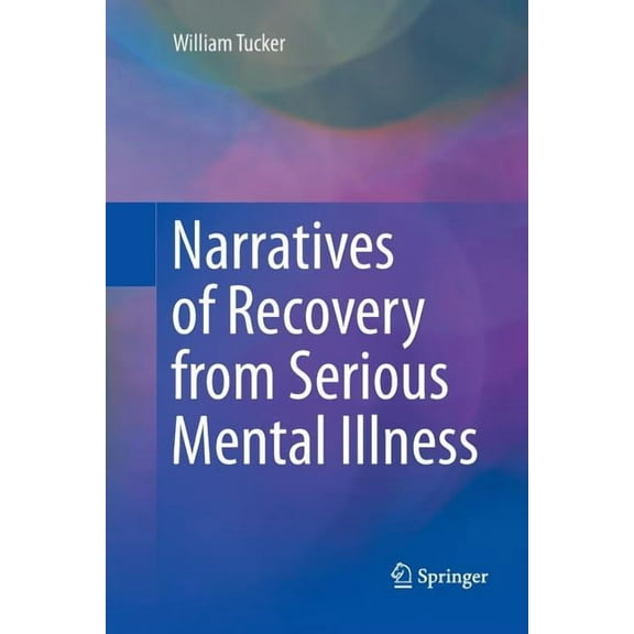 Narratives of Recovery from Serious Mental Illness, (Paperback)