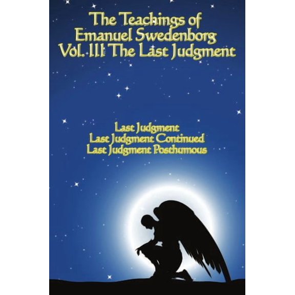 The Teachings of Emanuel Swedenborg: Vol III Last Judgment, (Paperback)