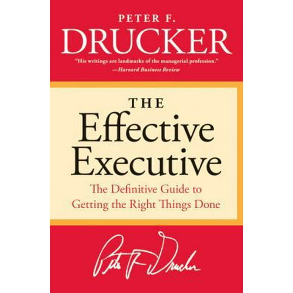 Pre-Owned The Effective Executive: The Definitive Guide to Getting the Right Things Done (Paperback) 0060833459 9780060833459