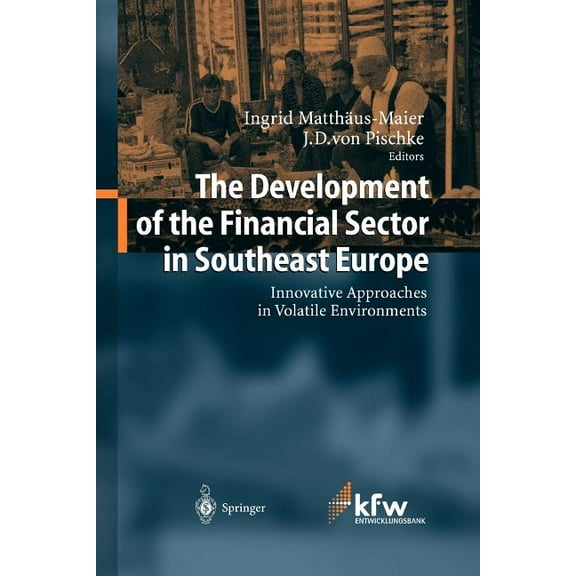 The Development of the Financial Sector in Southeast Europe: Innovative Approaches in Volatile Environments, (Paperback)