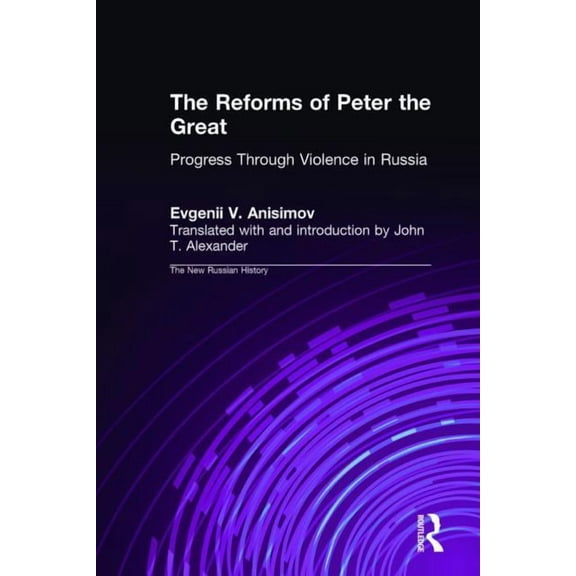 New Russian History The Reforms of Peter the Great: Progress Through Violence in Russia, (Hardcover)