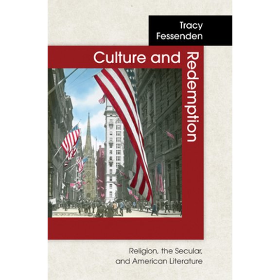 Pre-Owned Culture and Redemption: Religion, the Secular, and American Literature (Paperback) 0691049645 9780691049649